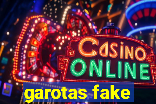 garotas fake